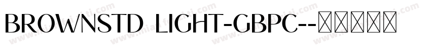 BrownStd Light-GBpc-字体转换